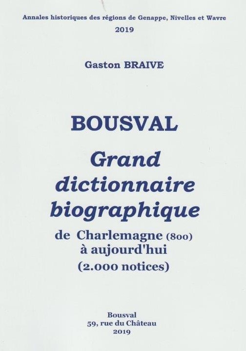 Couverture du "Bousval : Grand dictionnaire biographique - 2000 notices de bousvaliens de Charlemagne à aujourd'hui" de Gaston Braive - 2019