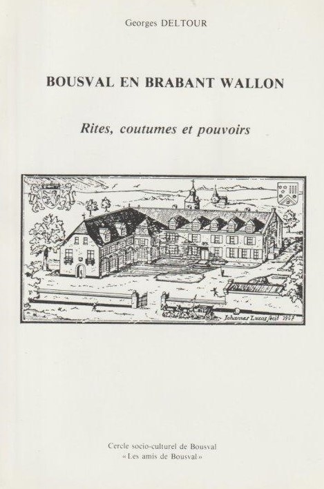 Couverture du livre "Bousval en Brabant wallon : Rites, coutumes et pouvoirs" de Georges Deltour publié par le cercle socio-culturel de Bousval "Les Amis de Bousval"