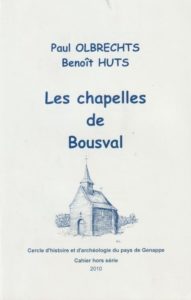 Couverure du livre "les chapelles de Bousval" par Benoît Huts et Paul Olbrechts - Cercle d'histoire et d'archéologie du Pays de Genappe - Cahier hors série - 2010